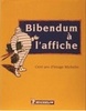 Bibendum à l'affiche - Cent ans d'image Michelin (Pierre-Gabriel Gonzalez  / Michelin 1998 / ISBN : 2-06-049901-1 / 160 pages)